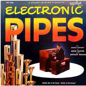 Eddie Baxter - Electronic Pipes - The Unique Artistry Of Eddie Baxter At The Artisan Organ