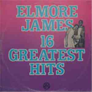 Elmore James - 16 Greatest Hits
