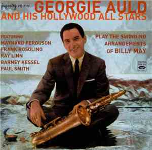 Georgie Auld And His Hollywood All Stars - Play The Swinging Arrangements Of Billy May