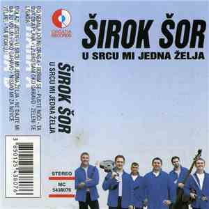 Širok Šor - U Srcu Mi Jedna Želja