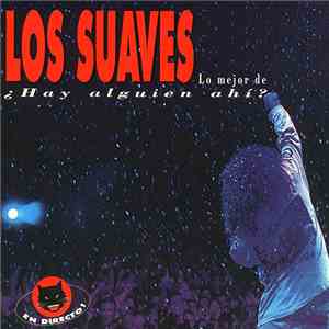 Los Suaves - Lo Mejor De ¿Hay Alguien Ahi?