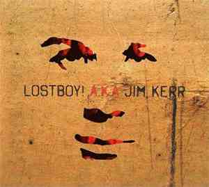 Lostboy! A.K.A Jim Kerr - Lostboy! A.K.A Jim Kerr