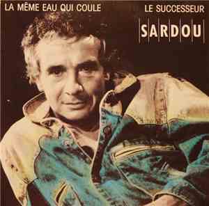 Michel Sardou - La Même Eau Qui Coule / Le Successeur