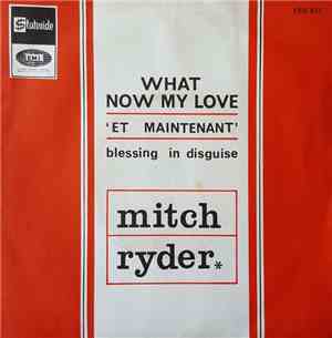 Mitch Ryder - What Now My Love / Blessing In Disguise