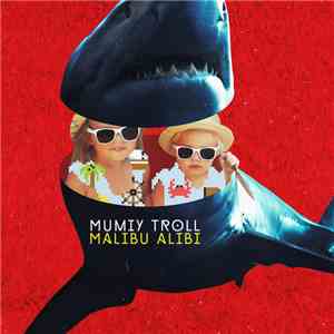 Mumiy Troll - Malibu Alibi