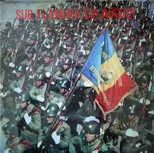 Muzica Reprezentativă A Armatei Dirijor : Colonel Emilian Ursu - Sub Flamura Lui August