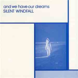 Silent Windfall - And We Have Our Dreams