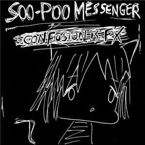 Soo-Poo Messenger - CONFUSION IS FX