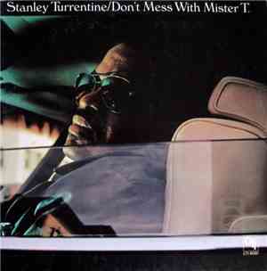 Stanley Turrentine - Don't Mess With Mister T.