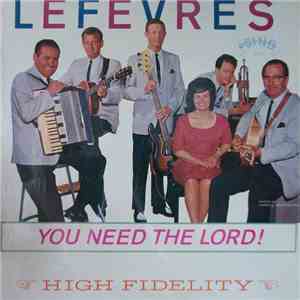 The LeFevres - You Need The Lord!