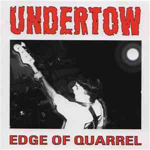 Undertow  - Edge Of Quarrel