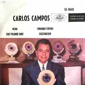 Carlos Campos  - Nena / Sus Picaros Ojos / Fumando Espero / Fascinacio