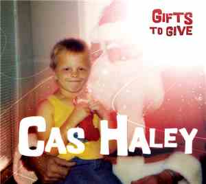 Cas Haley - Gifts To Give