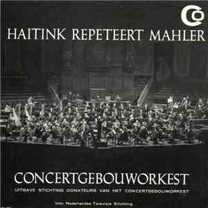Concertgebouworkest ,  Haitink, Mahler - Haitink Repeteert Mahler