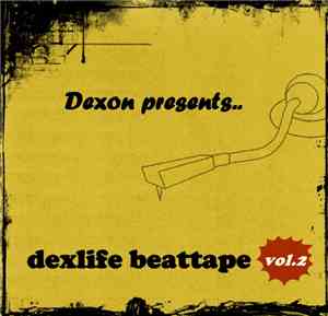 Dexon  - Dexon Presents.. Dexlife Beattape Vol.2