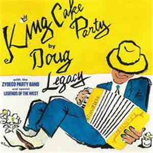 Doug Legacy With The Zydeco Party Band - King Cake Party