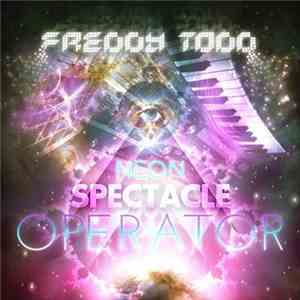 Freddy Todd - Neon Spectacle Operator