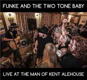 Funke And The Two Tone Baby - Live At The Man Of Kent Alehouse