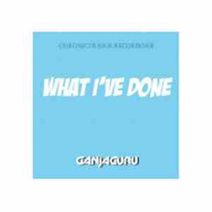 Ganjaguru - What I've Done