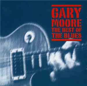 Gary Moore - The Best Of The Blues