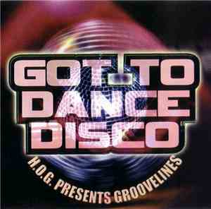 H.O.G. Presents Groovelines - Got To Dance Disco