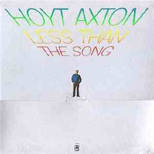 Hoyt Axton - Less Than The Song