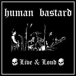 Human Bastard  - Live And Loud