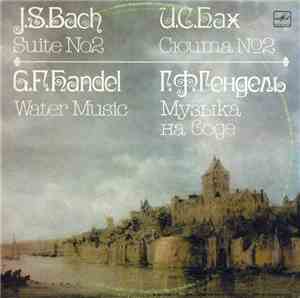 J. S. Bach / G. F. Handel - Soloists Ensemble Of The Moscow State Philharmonic Symphony Orchestra , Conductor David Oistrakh - Suite No. 2 / Water Music