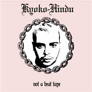 Kyoko-Hindu - Not A Beat Tape