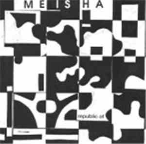 Meisha - Republic Of (The Fourth Lesson In New Era Time: Redefining The Sixty Foot Rock Band. The Deaf Will Still Feel Our Vibrations.)