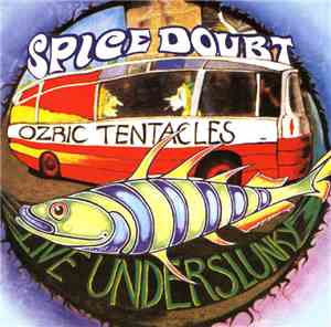 Ozric Tentacles - Live Underslunky / Spice Doubt