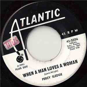 Percy Sledge - When A Man Loves A Woman / Love Me Like You Mean It