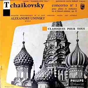 P.I. Tchaikovsky - Alexander Uninsky, Willem Van Otterloo, Orchestre Philharmonique De La Haye - Concerto No. 1 Pour Piano Et Orchestre En Si Bemol Mineur, Op.23