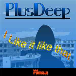 Plusdeep - I Like It Like That