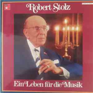Robert Stolz - Ein Leben Für Die Musik