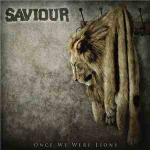 Saviour  - Once We Were Lions