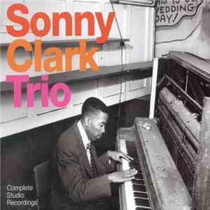 Sonny Clark Trio - Complete Studio Recordings