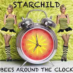 Starchild  - Bees Around The Clock
