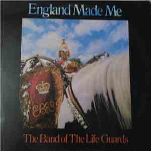 The Band Of The Life Guards - England Made Me
