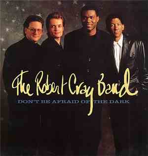 The Robert Cray Band - Don't Be Afraid Of The Dark