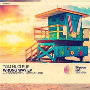 Tom Nucleus - Wrong Way EP