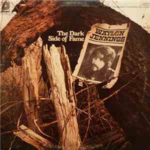 Waylon Jennings - The Dark Side Of Fame (The One And Only)