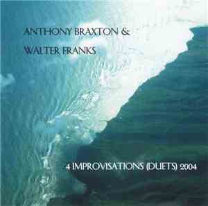 Anthony Braxton & Walter Franks - 4 Improvisations (Duets) 2004