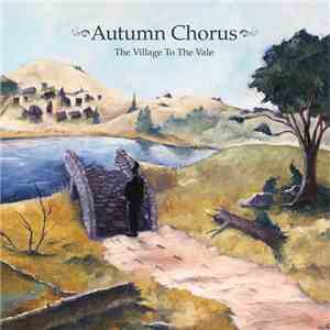 Autumn Chorus - The Village To The Vale