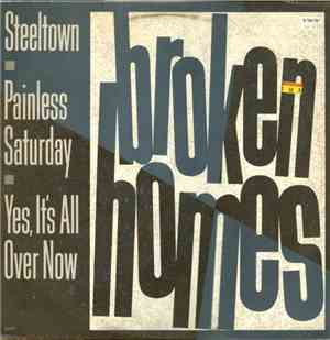 Broken Homes - Steeltown / Painless Saturday / Yes, It's All Over Now