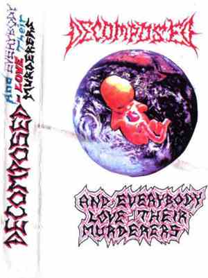 Decomposed  - And Everybody Love Their Murderers