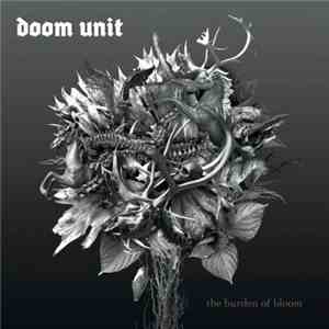 Doom Unit - The Burden Of Bloom
