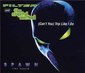 Filter  And The Crystal Method - (Can't You) Trip Like I Do