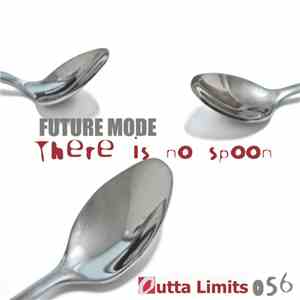 Future Mode - There Is No Spoon