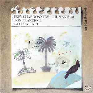 Jerry Chardonnens, Léon Francioli, Radu Malfatti - Humanimal